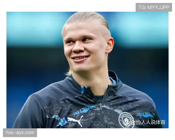 哈兰德领衔复苏，曼城新星闪耀赛场状态回暖