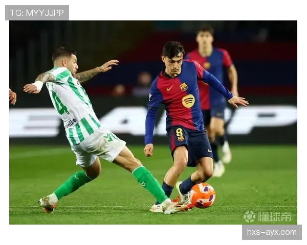 贝蒂斯战术革新显成效，球队状态持续攀升引关注